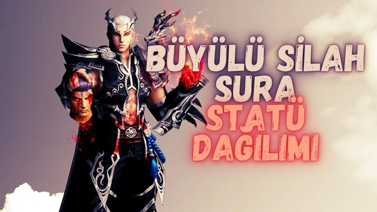 Büyülü Silah Sura Rehberi | Statü ve Skill